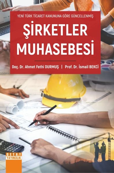 YENİ TÜRK TİCARET KANUNUNA GÖRE GÜNCELLENMİŞ ŞİRKETLER MUHASEBESİ