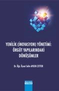YENİLİK ( İNOVASYON ) YÖNETİMİ: ÖRGÜT YAPILARINDAKİ DÖNÜŞÜMLER