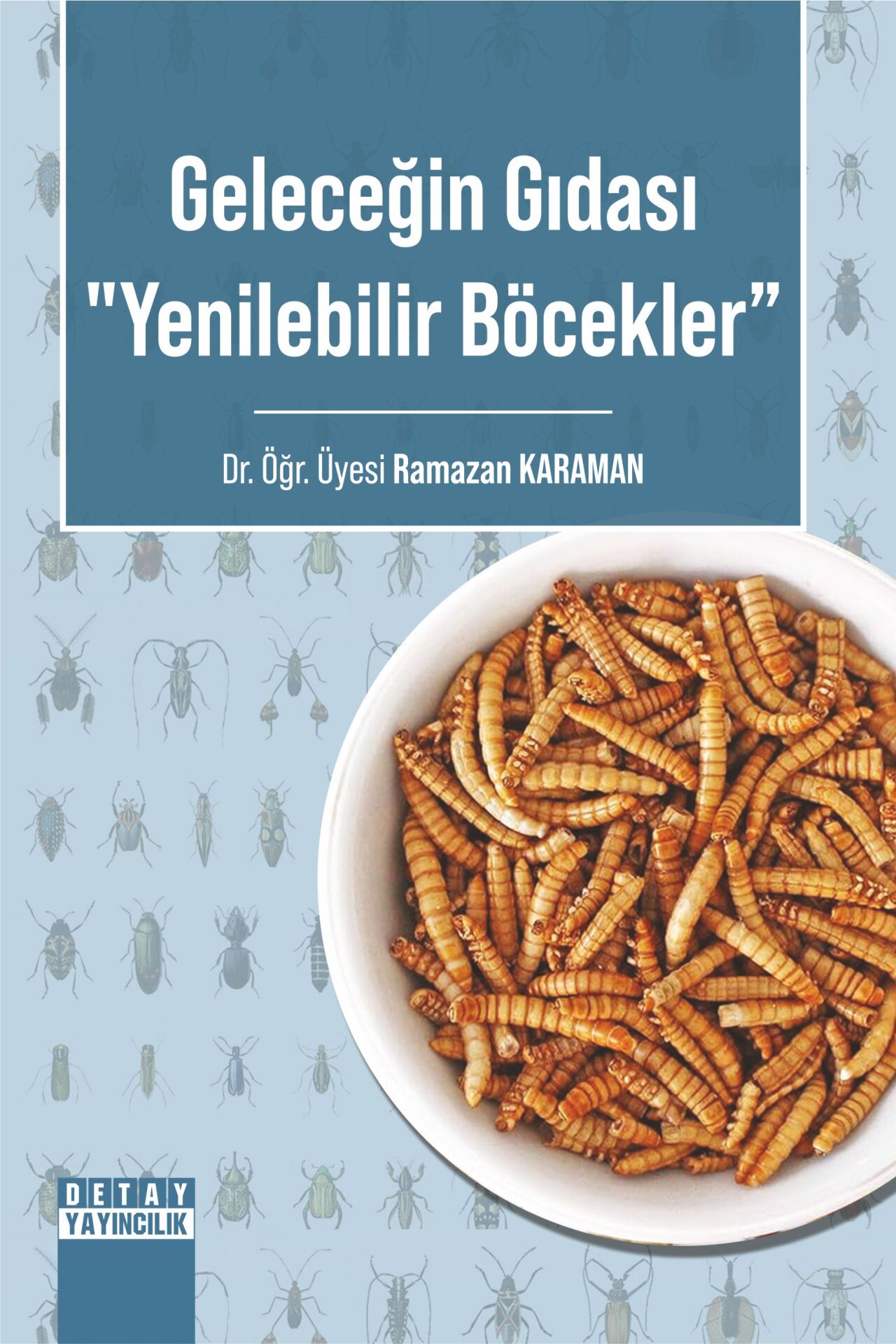 GELECEĞİN GIDASI ''YENİLEBİLİR BÖCEKLER”