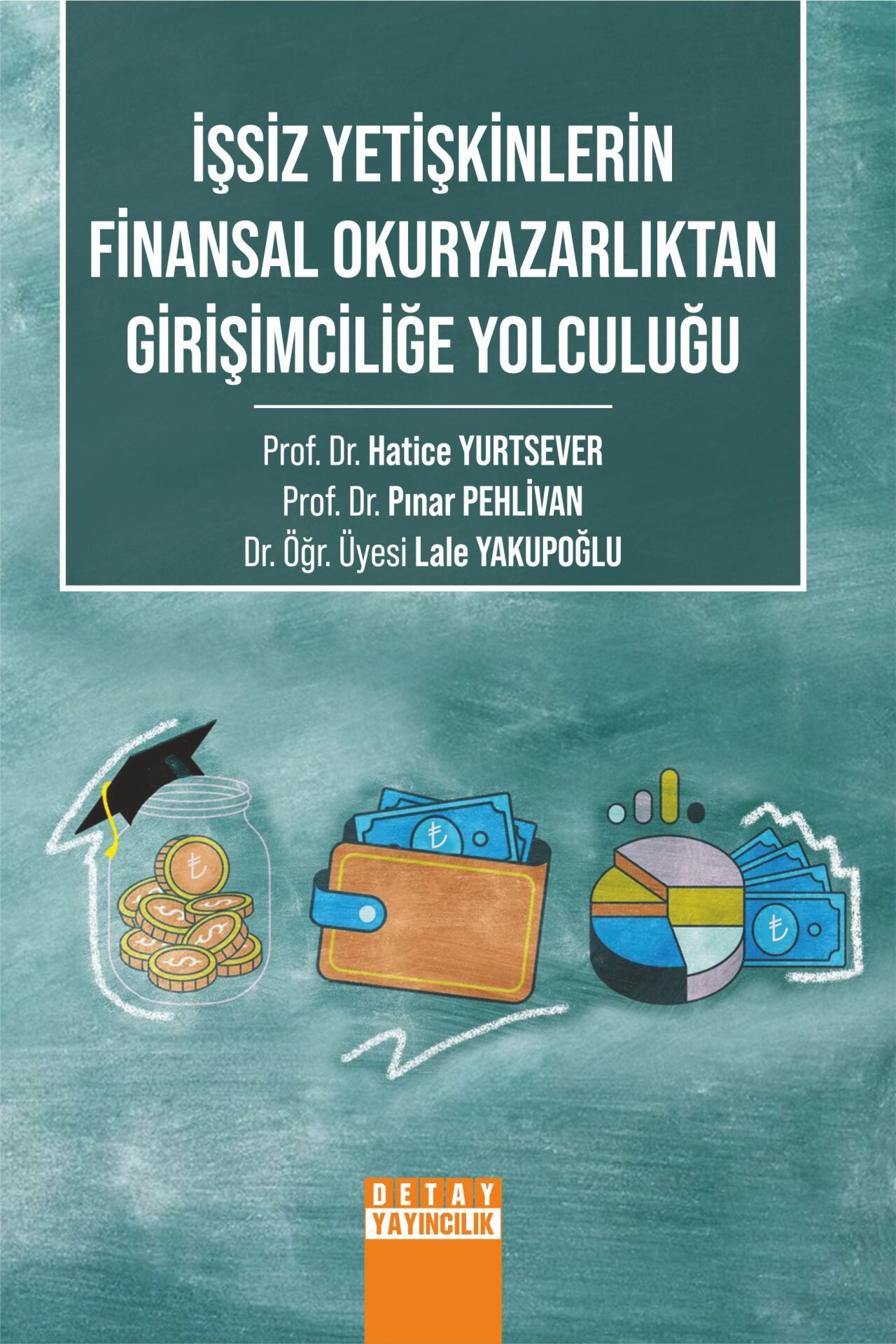 İŞSİZ YETİŞKİNLERİN FİNANSAL OKURYAZARLIKTAN GİRİŞİMCİLİĞE YOLCULUĞU