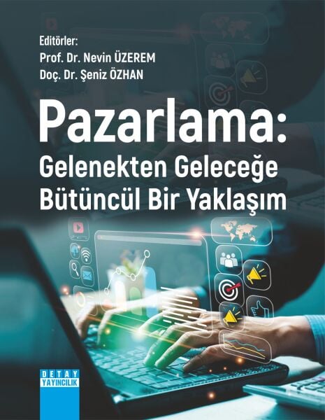PAZARLAMA: GELENEKTEN GELECEĞE BÜTÜNCÜL BİR YAKLAŞIM