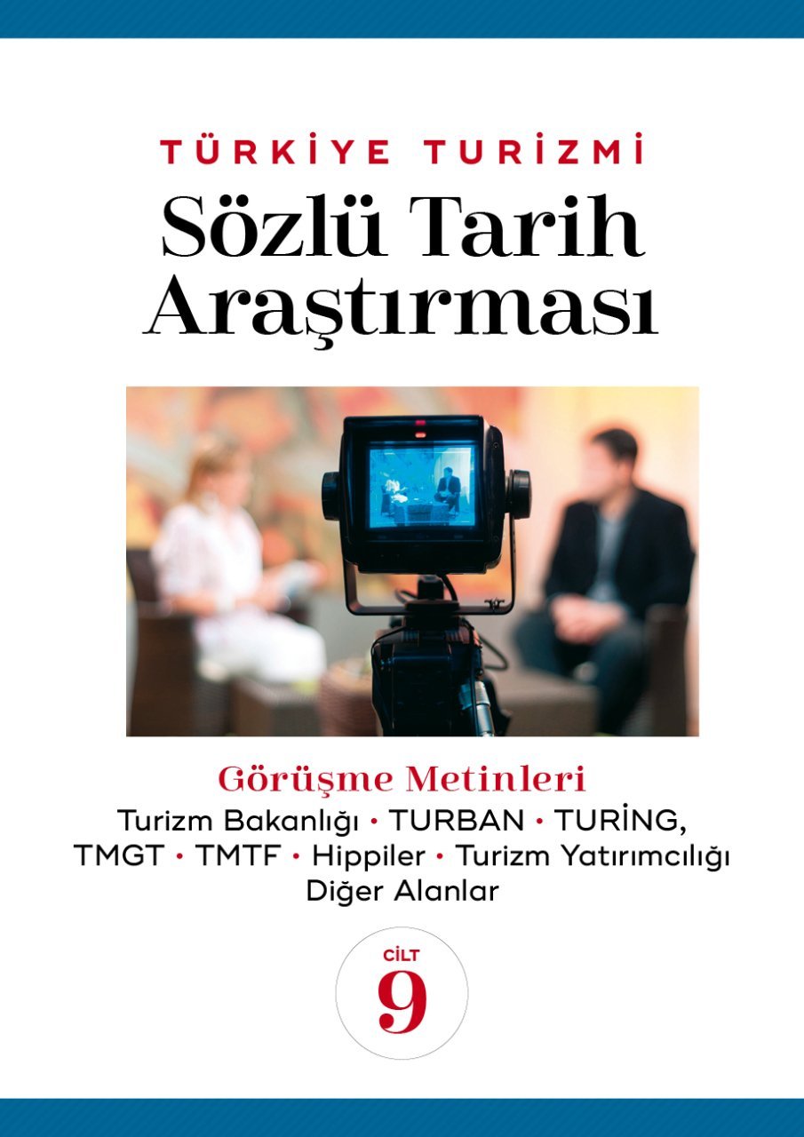 TÜRKİYE TURİZMİ SÖZLÜ TARİH ARAŞTIRMASI CİLT 9