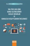 TMS TFRS LERE GÖRE BANKA İŞLETMELERİNDE HASILAT UNSURLARI VE BANKACILIK HESAP PLANININ İNCELENMESİ