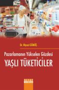Pazarlamanın Yükselen Gözdesi YAŞLI TÜKETİCİLER