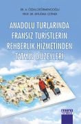 ANADOLU TURLARINDA FRANSIZ TURİSTLERİN REHBERLİK HİZMETİNDEN TATMİN DÜZEYLERİ