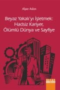 BEYAZ YAKALIYI İŞLETMEK: HADSİZ KARİYER ÖLÜMLÜ DÜNYA VE SAYFİYE