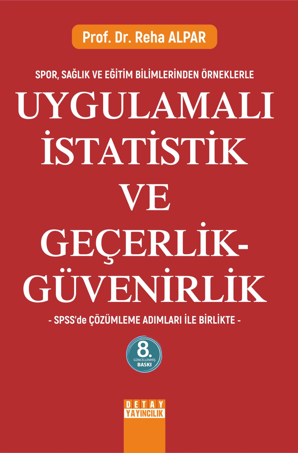 Spor Sağlık Ve Eğitim Bilimlerinden Örneklerle UYGULAMALI İSTATİSTİK VE GEÇERLİK GÜVENİRLİK SPSS de Çözümleme Adımları İle Birlikte