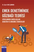 EMEK DENETİMİNDE GÖZBAĞI TEORİSİ UYGULAMADA KARŞILAŞILAN DENETİM VE DİRENME STRATEJİLERİ