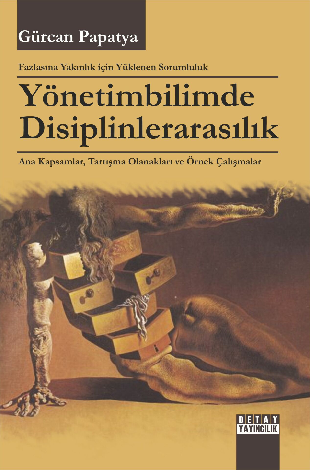 FAZLASINA YAKINLIK İÇİN YÜKLENEN SORUMLULUK YÖNETİMBİLİMDE DİSİPLİNLERARASILIK ANA KAPSAMLAR, TARTIŞMA OLANAKLARI VE ÖRNEK ÇALIŞMALAR