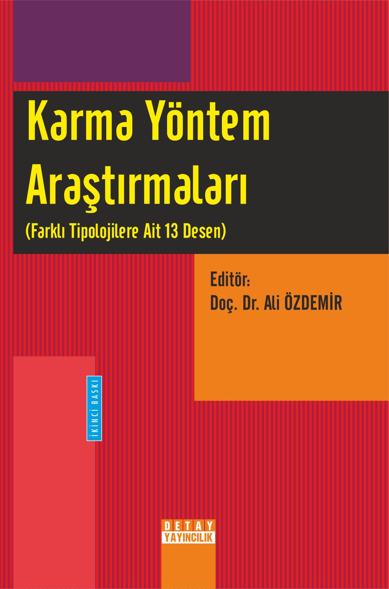 KARMA YÖNTEM ARAŞTIRMALARI (FARKLI TİPOLOJİLERE AİT 13 DESEN)