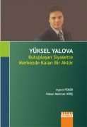 YÜKSEL YALOVA Kutuplaşan Siyasette Merkezde Kalan Bir Aktör