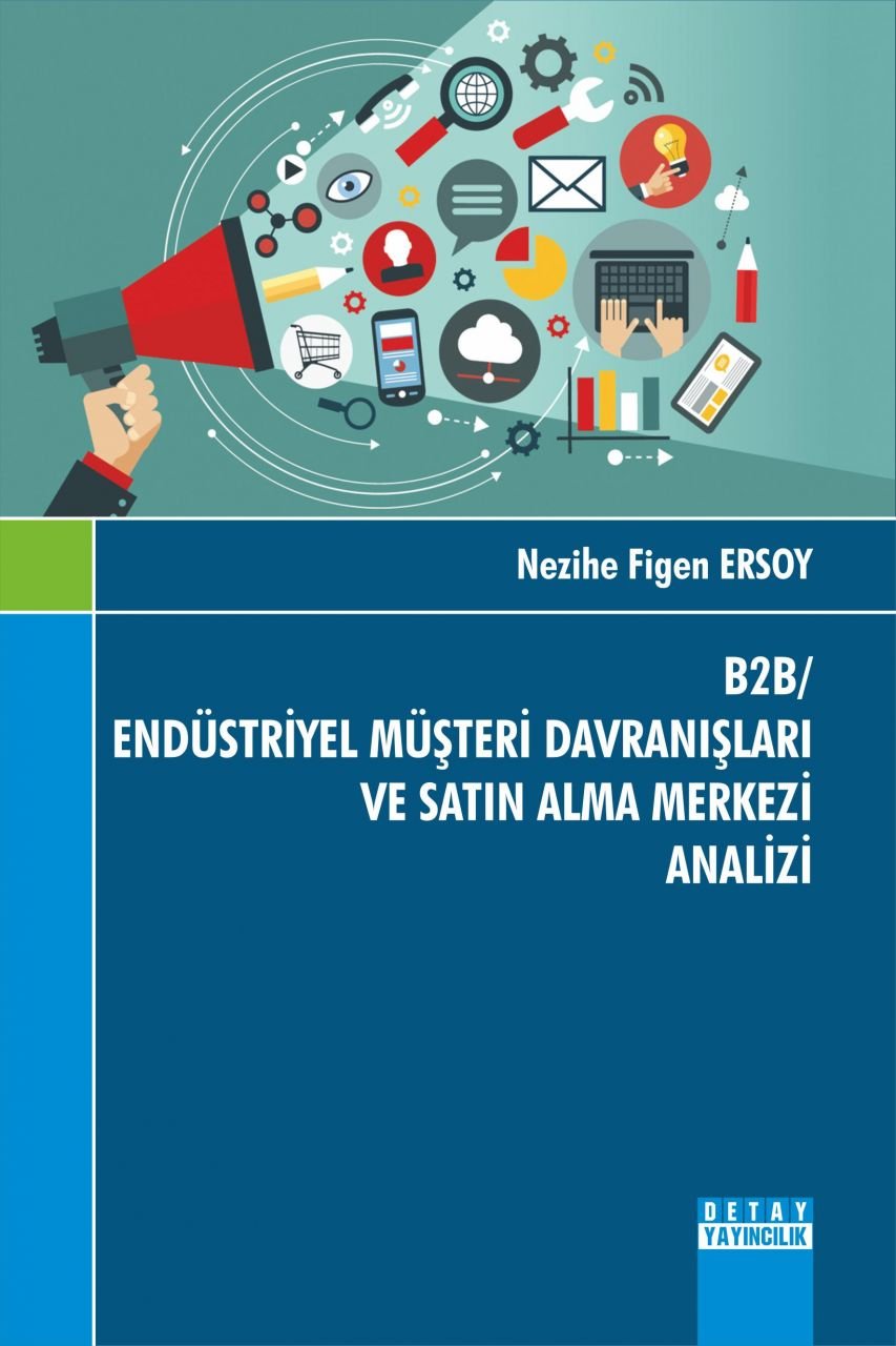 B2B / ENDÜSTRİYEL MÜŞTERİ DAVRANIŞLARI VE SATIN ALMA MERKEZİ ANALİZİ