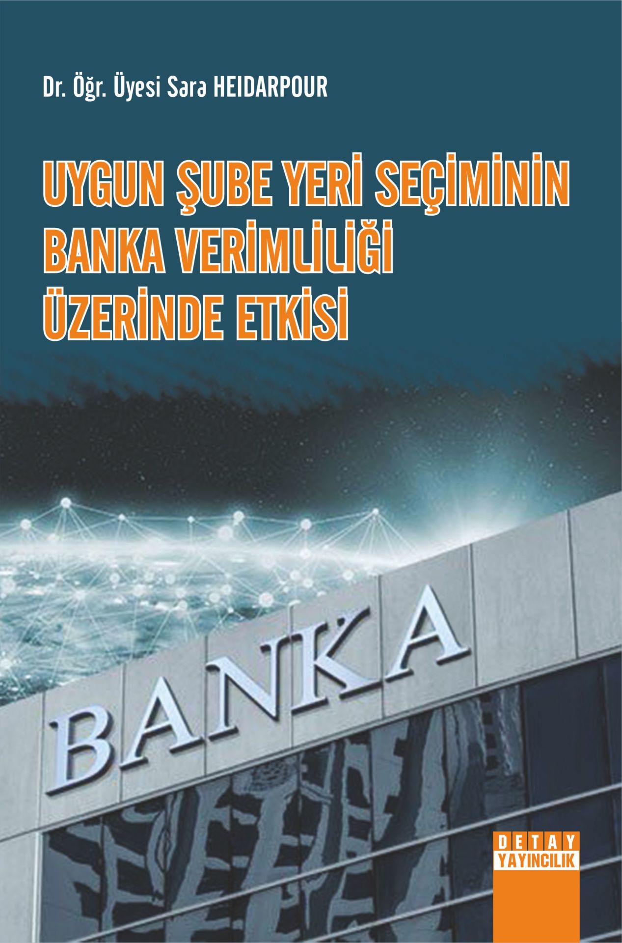 UYGUN ŞUBE YERİ SEÇİMİNİN BANKA VERİMLİLİĞİ ÜZERİNDE ETKİSİ