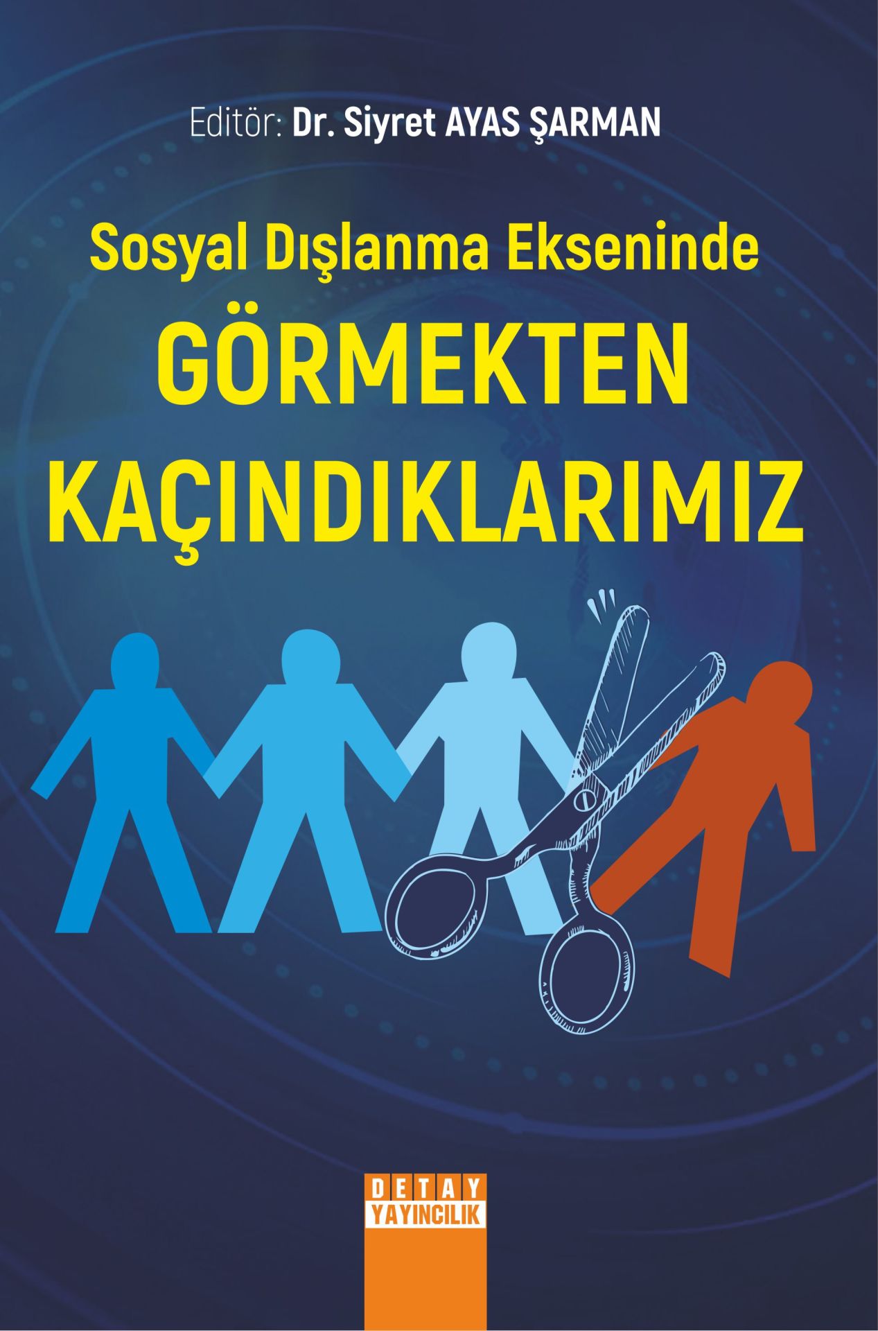 SOSYAL DIŞLANMA EKSENİNDE GÖRMEKTEN KAÇINDIKLARIMIZ