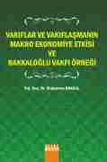 VAKIFLAR VE VAKIFLAŞMANIN MAKRO EKONOMİYE ETKİSİ VE BAKKALOĞLU VAKFI ÖRNEĞİ
