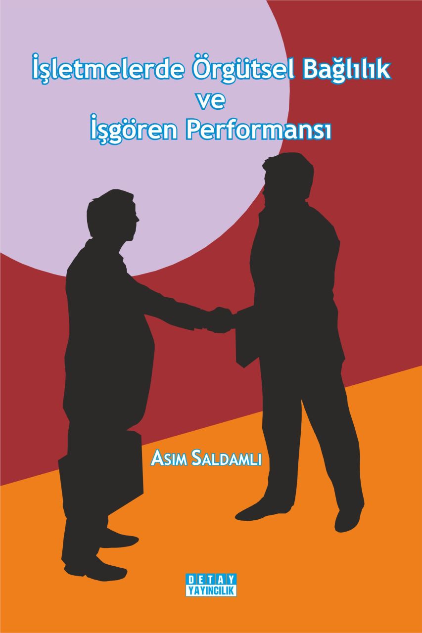 İŞLETMELERDE ÖRGÜTSEL BAĞLILIK VE İŞGÖREN PERFORMANSI