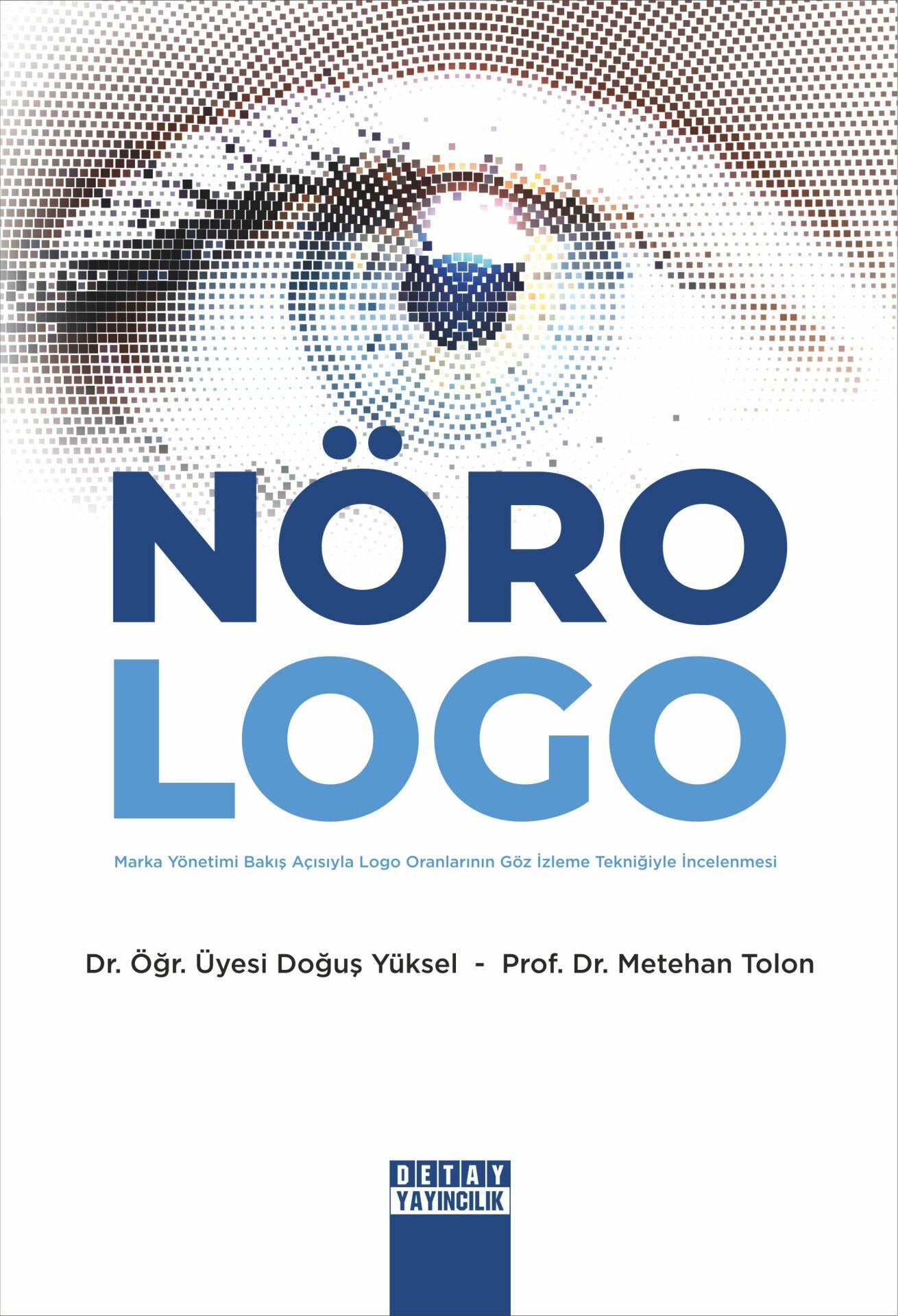 NÖRO LOGO: Marka Yönetimi Bakış Açısıyla Logo Oranlarının Göz İzleme Tekniğiyle İncelenmesi