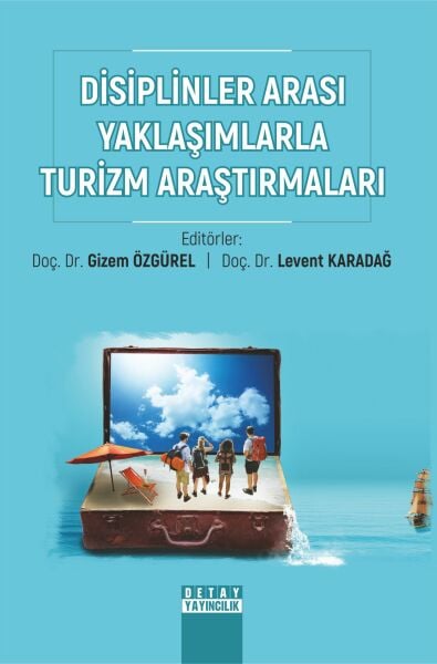 DİSİPLİNLER ARASI YAKLAŞIMLARLA TURİZM ARAŞTIRMALARI