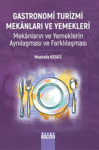 GASTRONOMİ TURİZMİ MEKÂNLARI VE YEMEKLERİ Mekânların ve Yemeklerin Aynılaşması ve Farklılaşması
