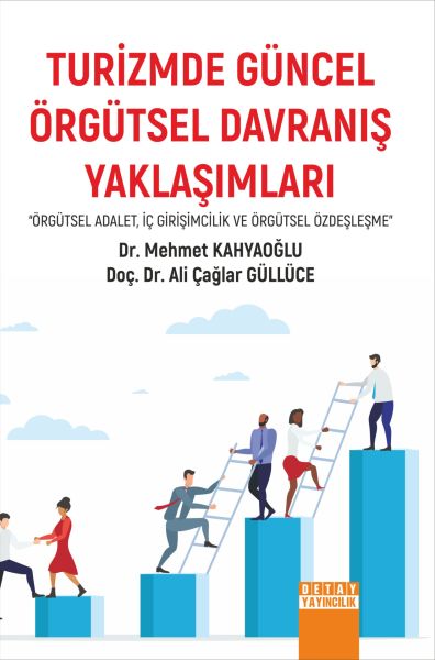 TURİZMDE GÜNCEL ÖRGÜTSEL DAVRANIŞ YAKLAŞIMLARI “ÖRGÜTSEL ADALET, İÇ GİRİŞİMCİLİK VE ÖRGÜTSEL ÖZDEŞLEŞME”