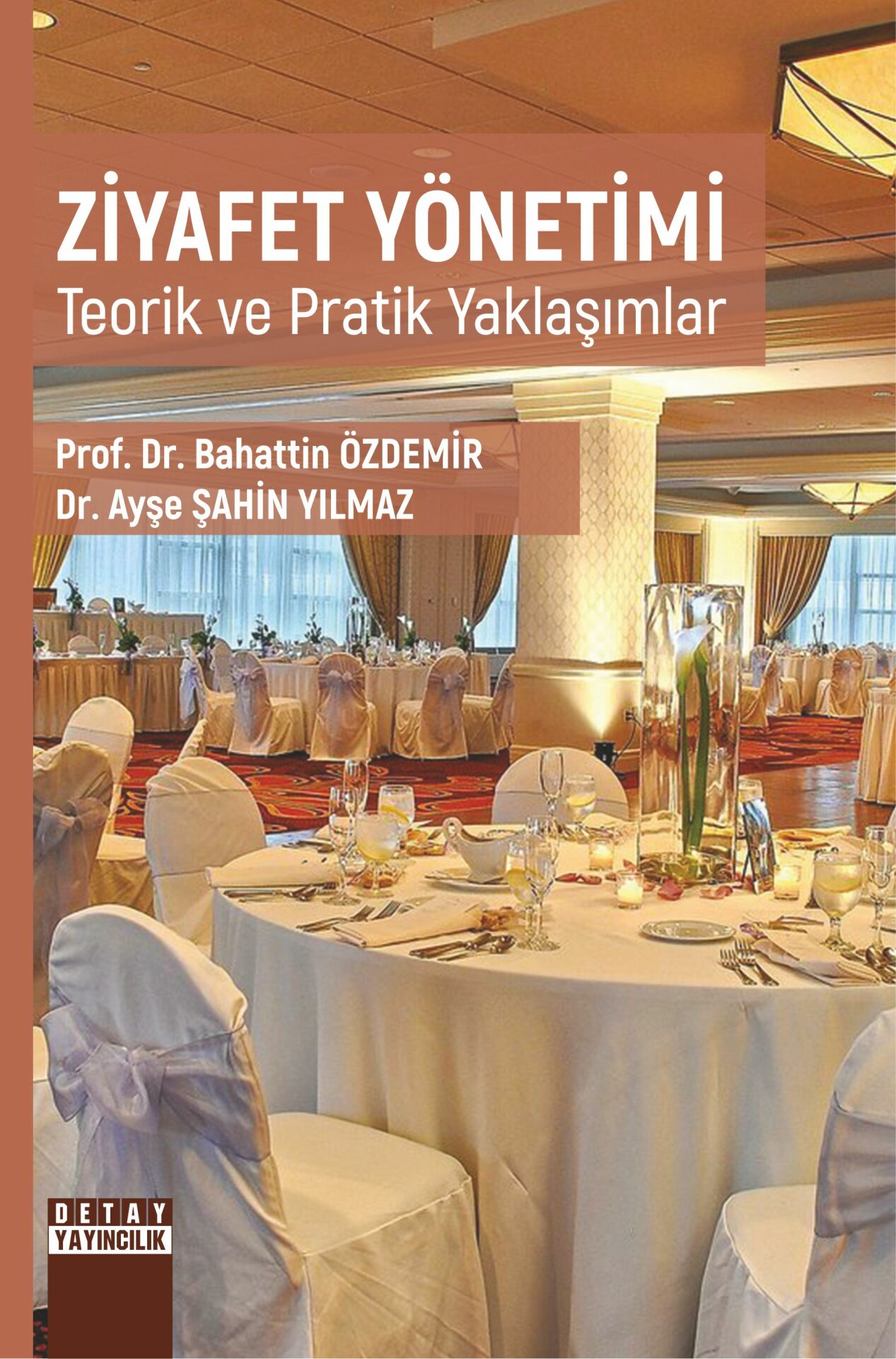 ZİYAFET YÖNETİMİ TEORİK VE PRATİK YAKLAŞIMLAR