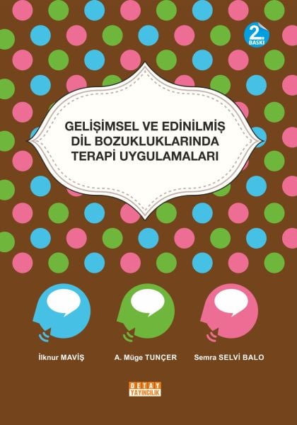 GELİŞİMSEL VE EDİNİLMİŞ DİL BOZUKLUKLARINDA TERAPİ UYGULAMALARI