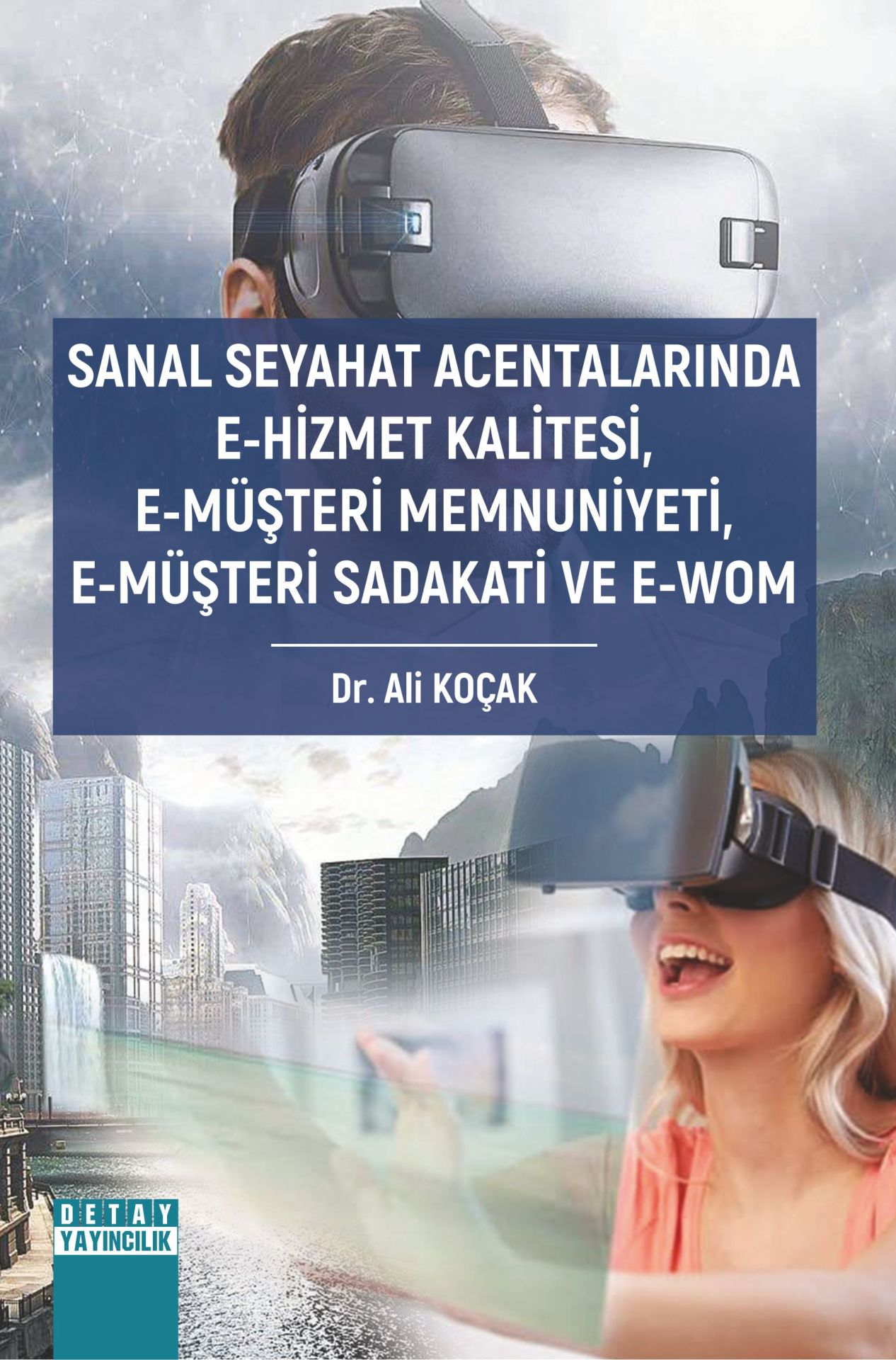 SANAL SEYAHAT ACENTALARINDA E-HİZMET KALİTESİ, E-MÜŞTERİ MEMNUNİYETİ, E-MÜŞTERİ SADAKATİ VE E-WOM