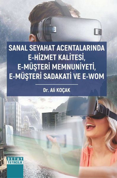 SANAL SEYAHAT ACENTALARINDA E-HİZMET KALİTESİ, E-MÜŞTERİ MEMNUNİYETİ, E-MÜŞTERİ SADAKATİ VE E-WOM