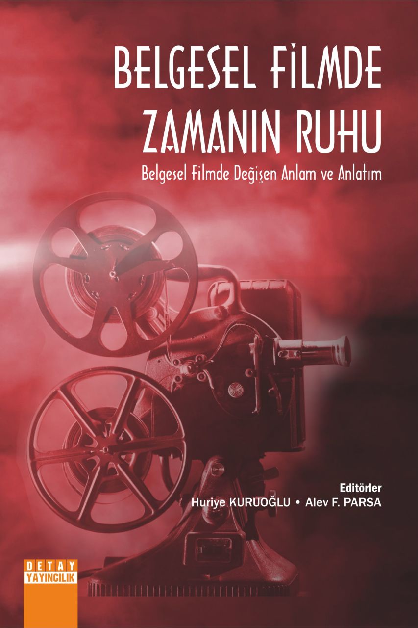 BELGESEL FİLMDE ZAMANIN RUHU Belgesel Filmde Değişen Anlam ve Anlatım