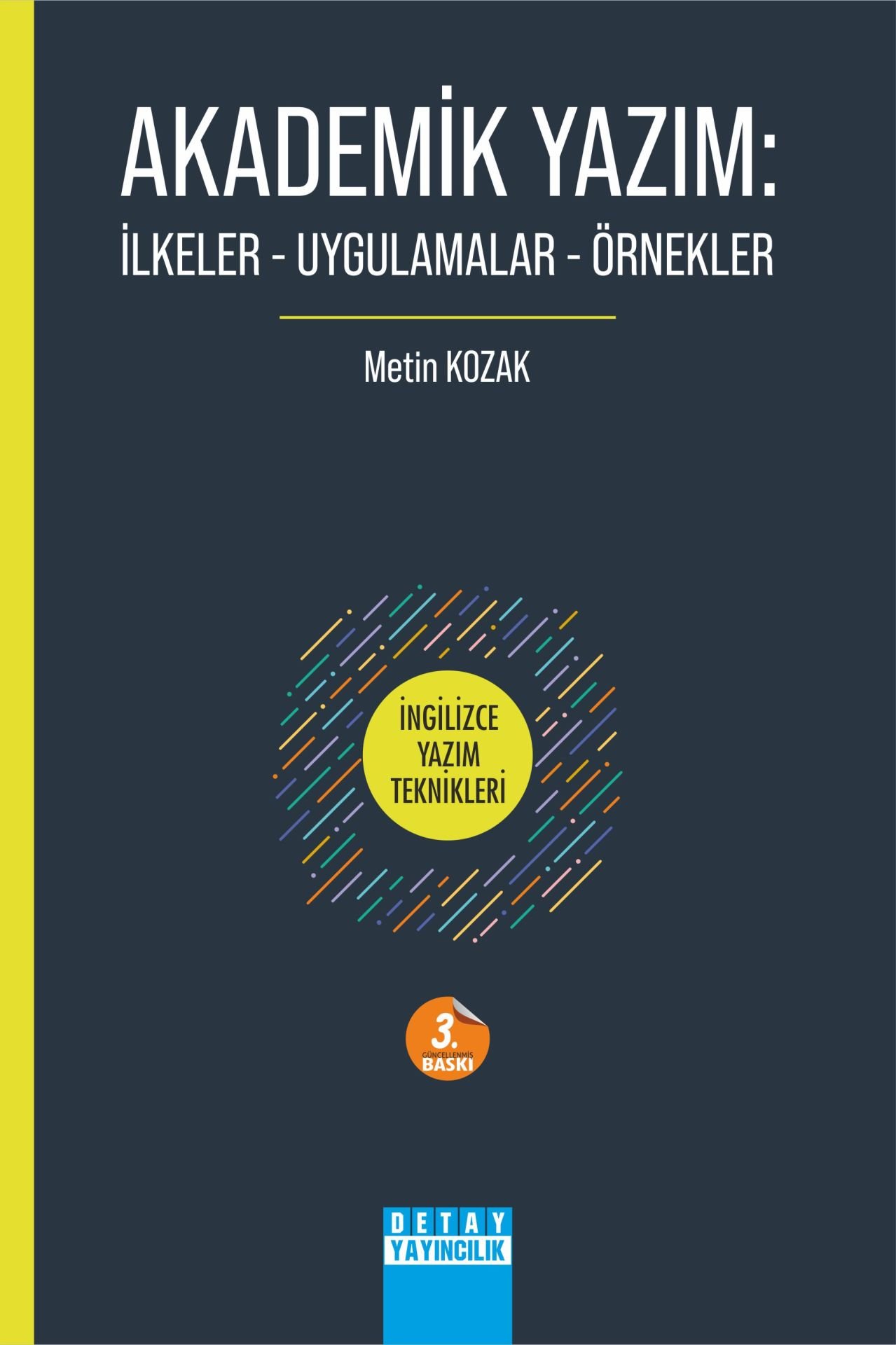 AKADEMİK YAZIM: İLKELER - UYGULAMALAR - ÖRNEKLER