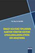 ÖRGÜT KÜLTÜRÜ TİPLERİNİN KARİYER YÖNETİM SİSTEMİ UYGULAMALARINA ETKİSİ : Bir Araştırma