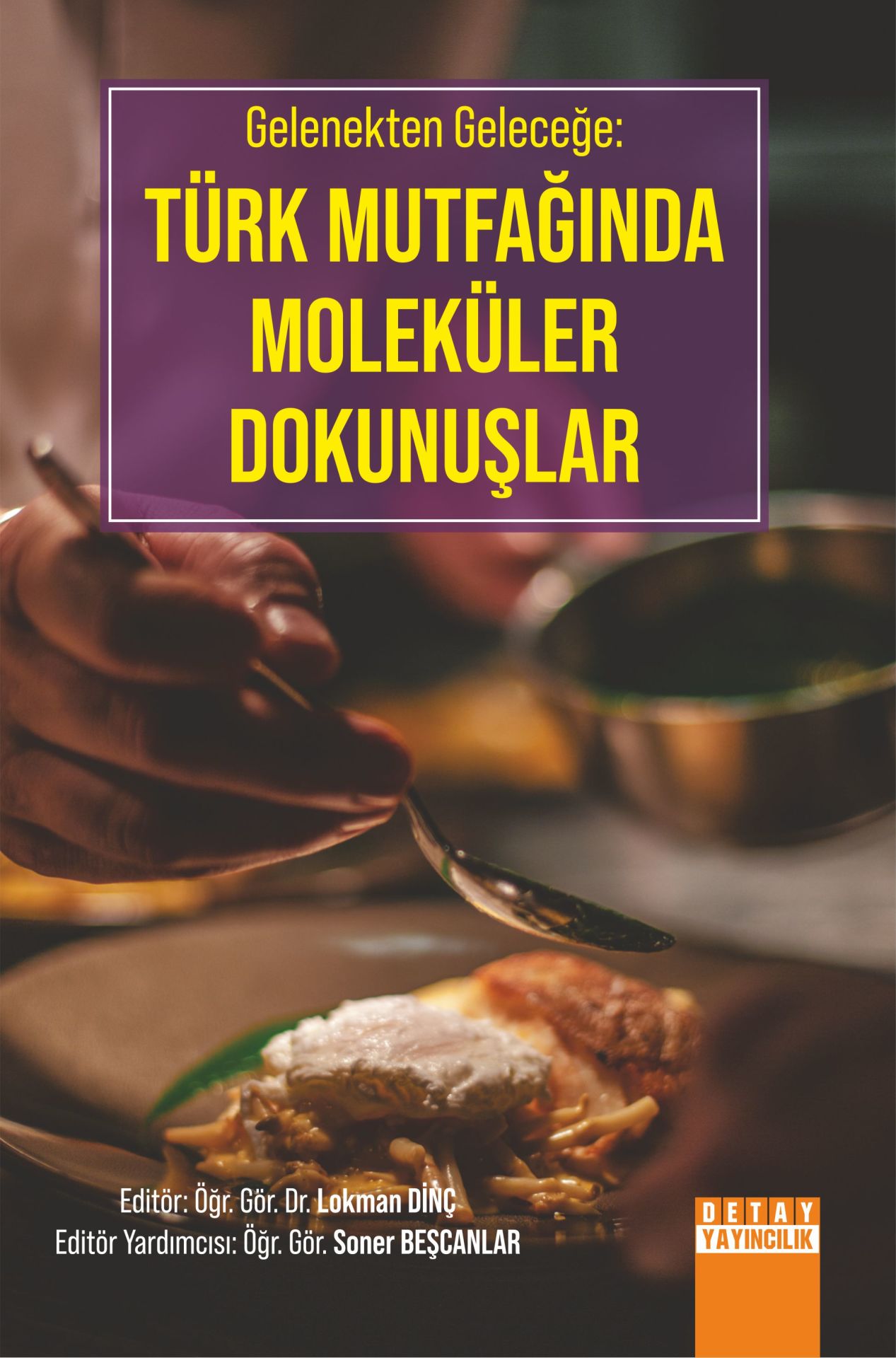 GELENEKTEN GELECEĞE: TÜRK MUTFAĞINDA MOLEKÜLER DOKUNUŞLAR