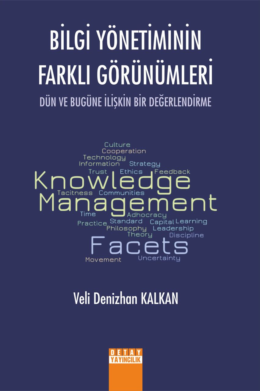 BİLGİ YÖNETİMİNİN FARKLI GÖRÜNÜMLERİ Dün ve Bugüne İlişkin Bir Değerlendirme