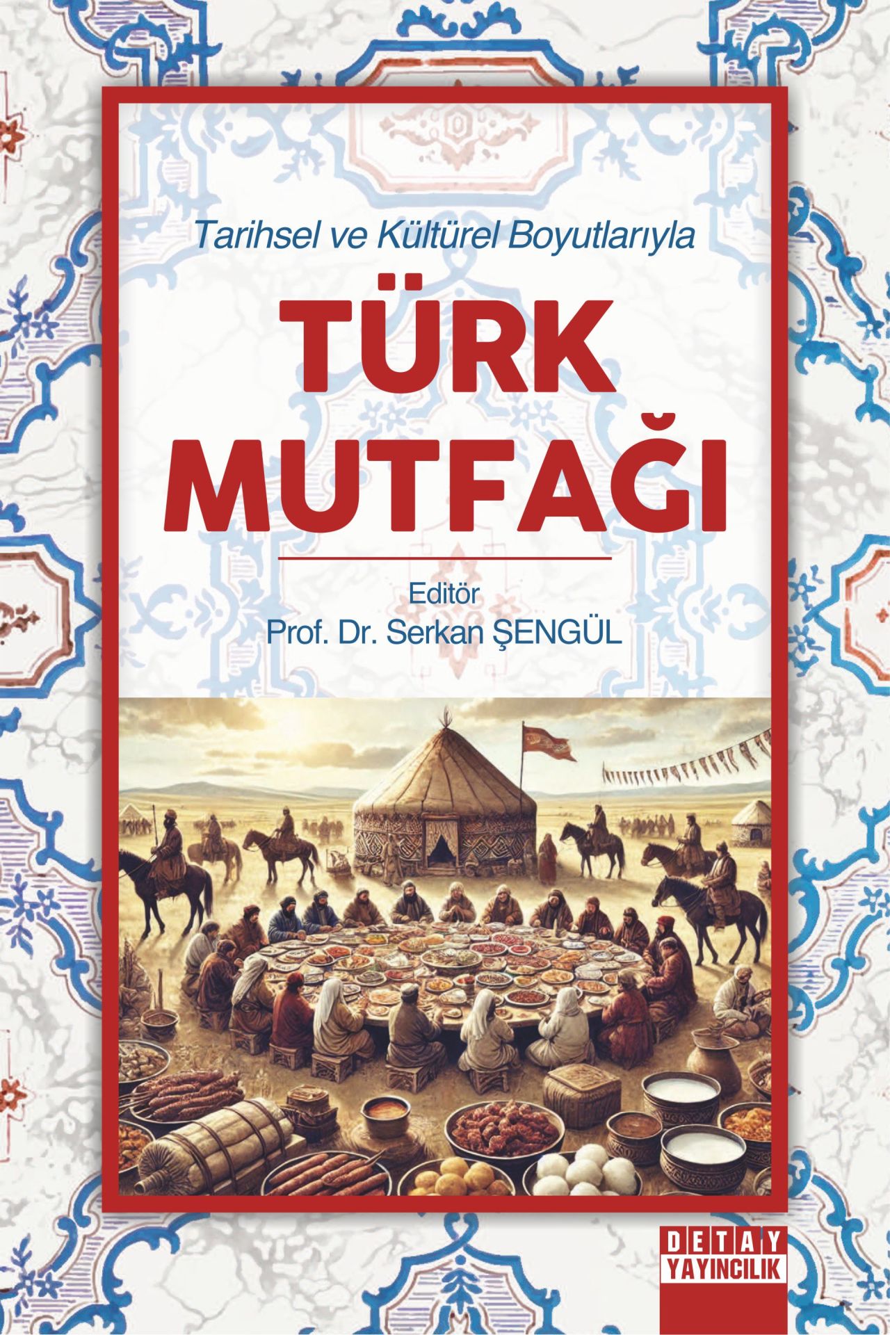 Tarihsel ve Kültürel Boyutlarıyla TÜRK MUTFAĞI