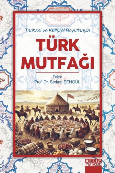 Tarihsel ve Kültürel Boyutlarıyla TÜRK MUTFAĞI