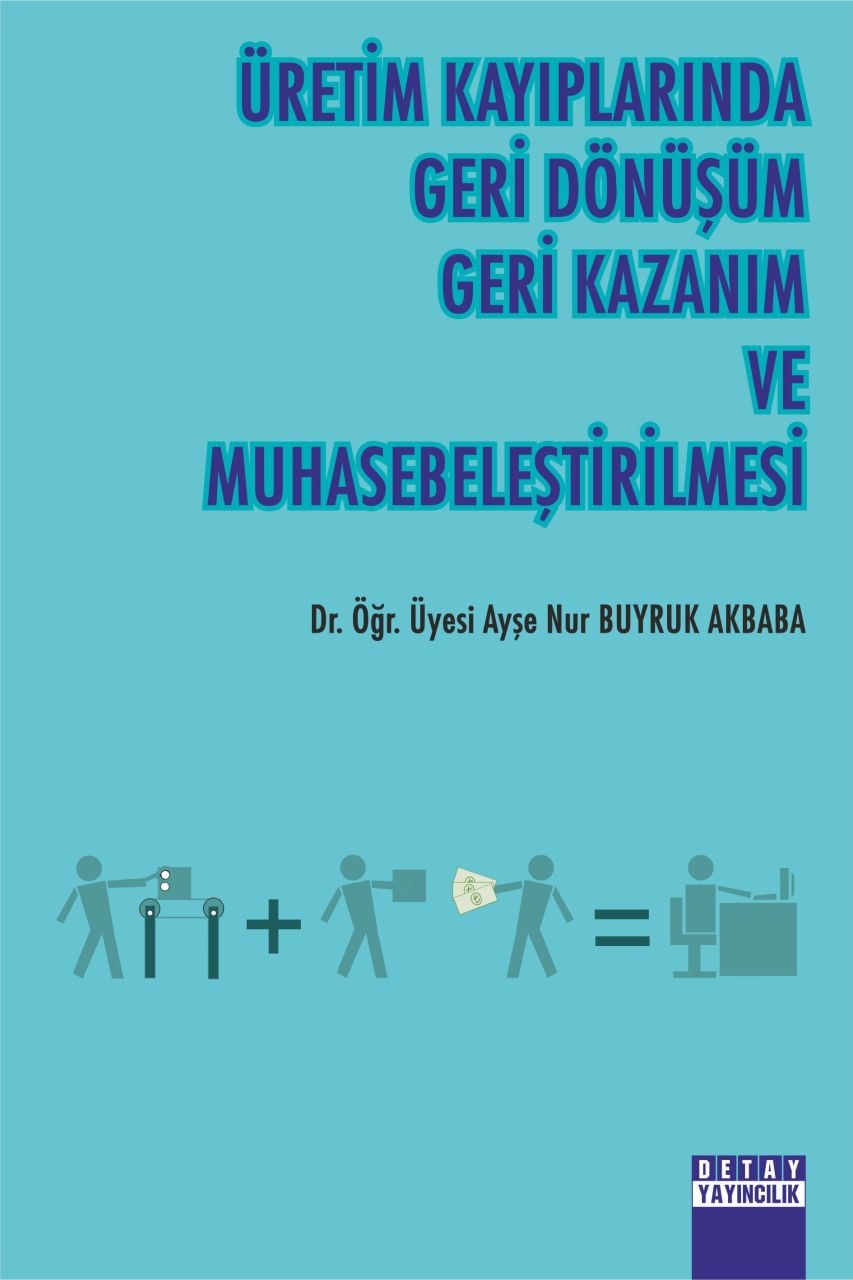 ÜRETİM KAYIPLARINDA GERİ DÖNÜŞÜM GERİ KAZANIM VE MUHASEBELEŞTİRİLMESİ