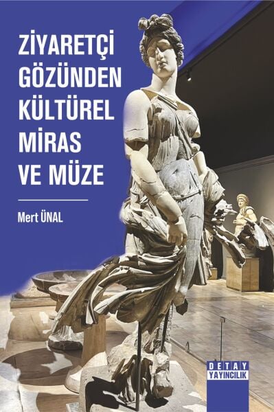ZİYARETÇİ GÖZÜNDEN KÜLTÜREL MİRAS VE MÜZE