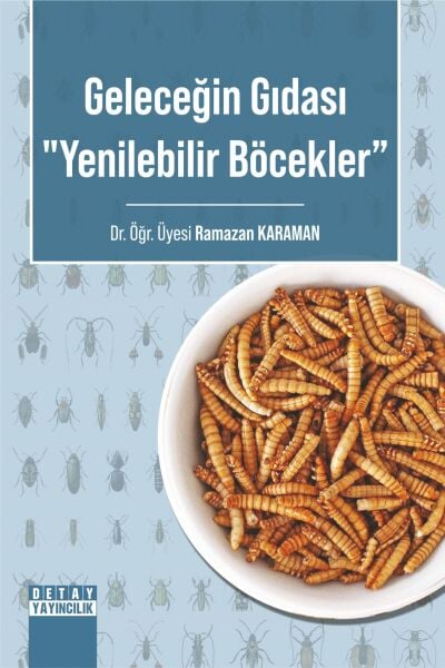 GELECEĞİN GIDASI ''YENİLEBİLİR BÖCEKLER”
