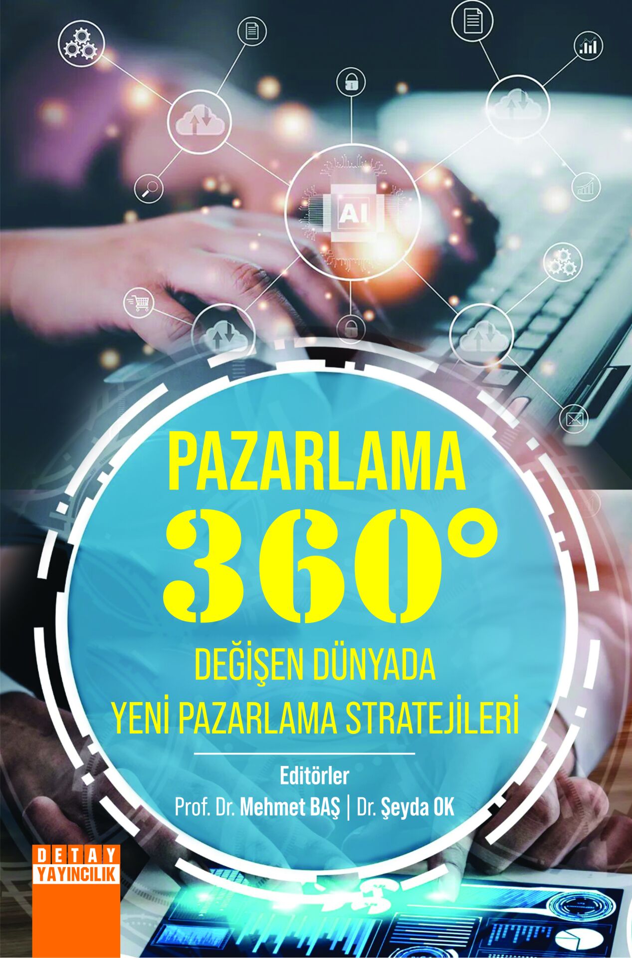 PAZARLAMA 360°: DEĞİŞEN DÜNYADA YENİ PAZARLAMA STRATEJİLERİ