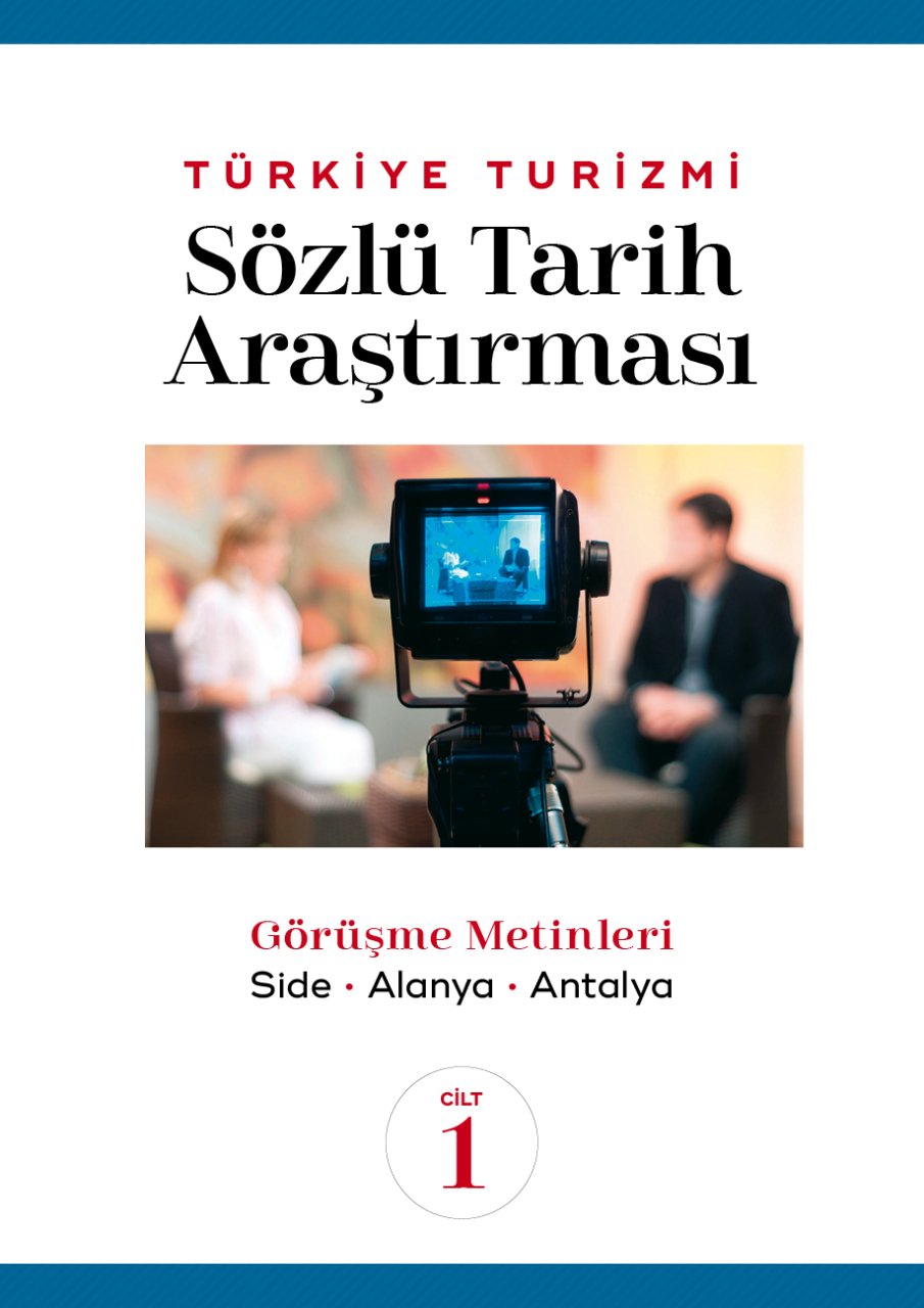 TÜRKİYE TURİZMİ SÖZLÜ TARİH ARAŞTIRMASI CİLT 1