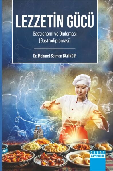 LEZZETİN GÜCÜ Gastronomi ve Diplomasi (Gastrodiplomasi)