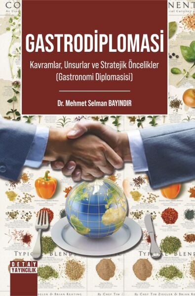 GASTRODİPLOMASİ Kavramlar, Unsurlar ve Stratejik Öncelikler (Gastronomi Diplomasisi)