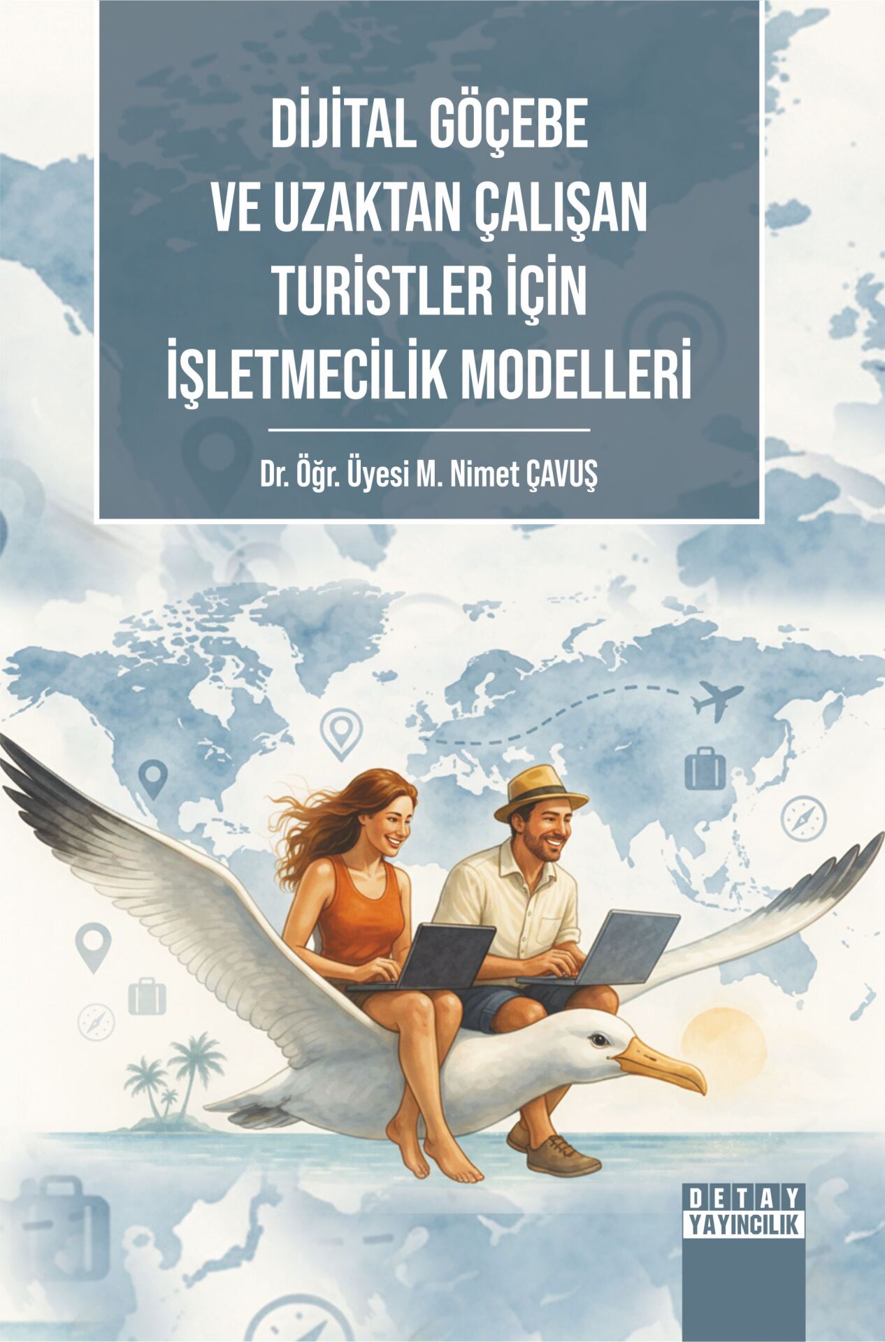 DİJİTAL GÖÇEBE VE UZAKTAN ÇALIŞAN TURİSTLER İÇİN İŞLETMECİLİK MODELLERİ