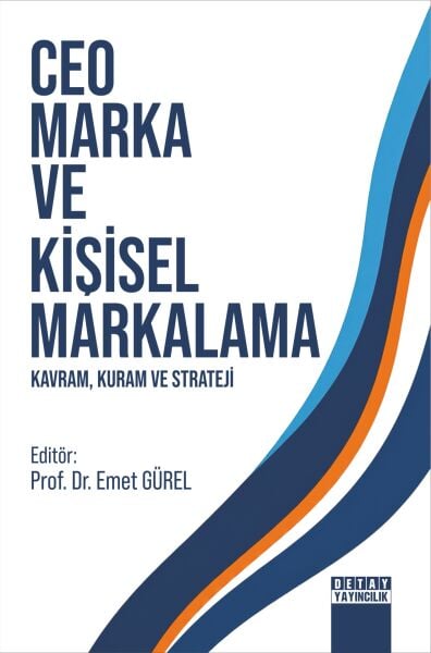 CEO MARKA VE KİŞİSEL MARKALAMA - KAVRAM, KURAM VE STRATEJİ