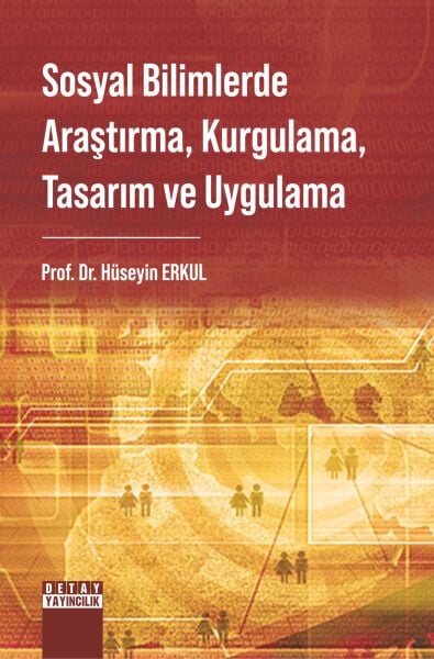 SOSYAL BİLİMLERDE ARAŞTIRMA, KURGULAMA, TASARIM VE UYGULAMA