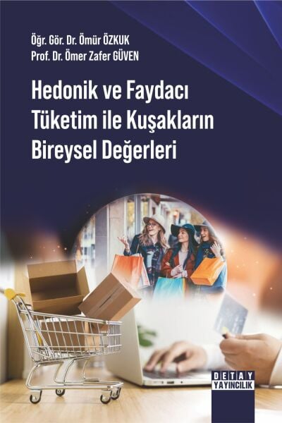 HEDONİK VE FAYDACI TÜKETİM İLE KUŞAKLARIN BİREYSEL DEĞERLERİ