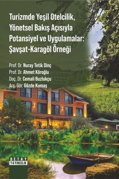 TURİZMDE YEŞİL OTELCİLİK, YÖNETSEL BAKIŞ AÇISIYLA POTANSİYEL VE UYGULAMALAR: ŞAVŞAT-KARAGÖL ÖRNEĞİ