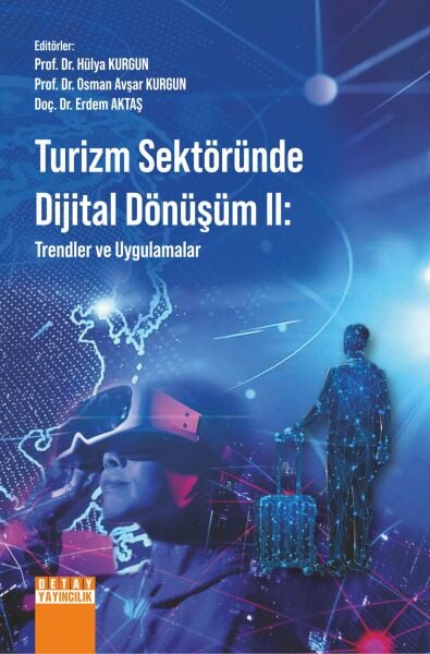 TURİZM SEKTÖRÜNDE DİJİTAL DÖNÜŞÜM II: TRENDLER VE UYGULAMALAR
