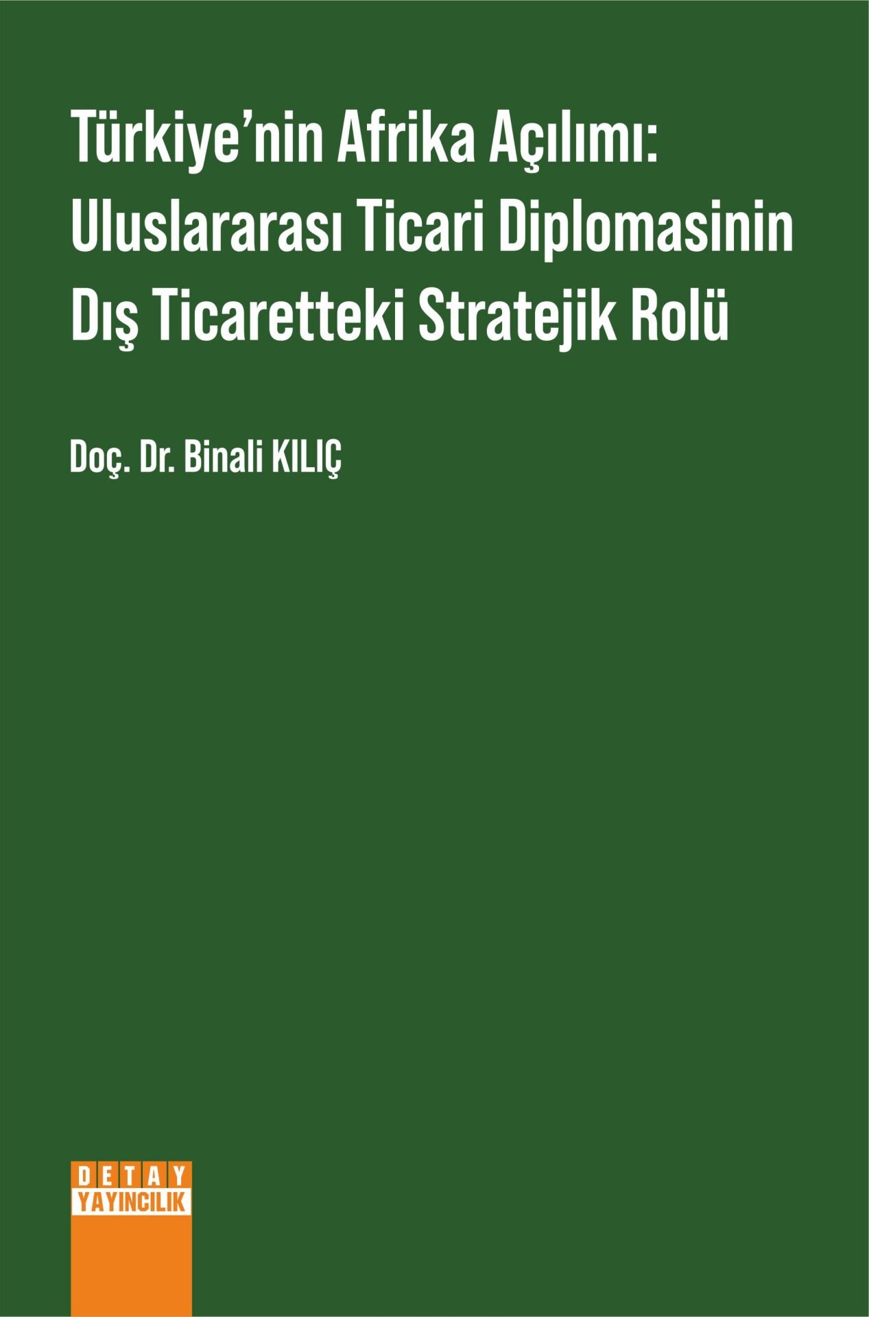 TÜRKİYE’NİN AFRİKA AÇILIMI: ULUSLARARASI TİCARİ DİPLOMASİNİN DIŞ TİCARETTEKİ STRATEJİK ROLÜ