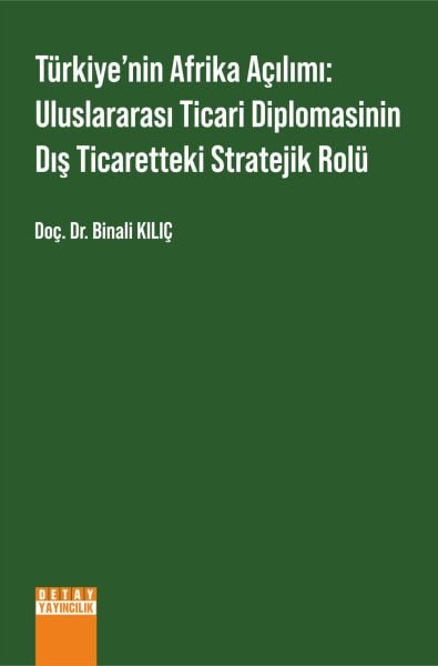 TÜRKİYE’NİN AFRİKA AÇILIMI: ULUSLARARASI TİCARİ DİPLOMASİNİN DIŞ TİCARETTEKİ STRATEJİK ROLÜ